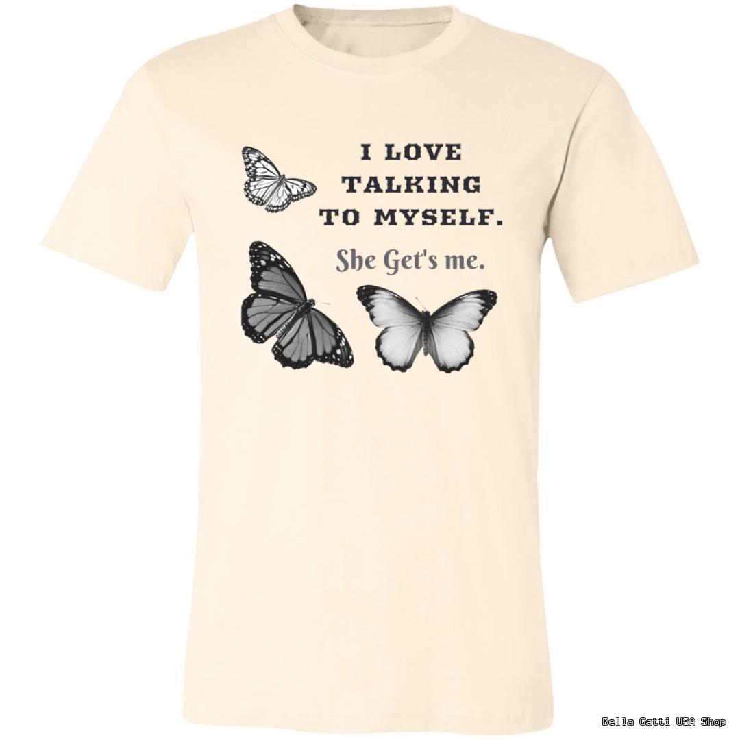 Bella Gatti US Shop butterfly t-shirt with text 'I Love Talking to Myself. She Gets Me.'